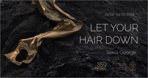 "Let your hair down" - Изложба на Слава Джордж