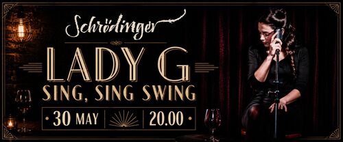 Lady G sing, sing swing @ Schroedinger, 30.05.